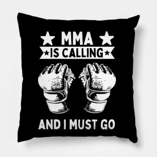 MMA Is Calling And I Must Go Pillow