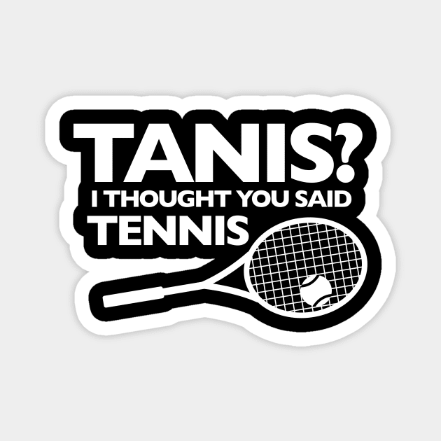 I THOUGHT YOU SAID TENNIS Magnet by Public Radio Alliance