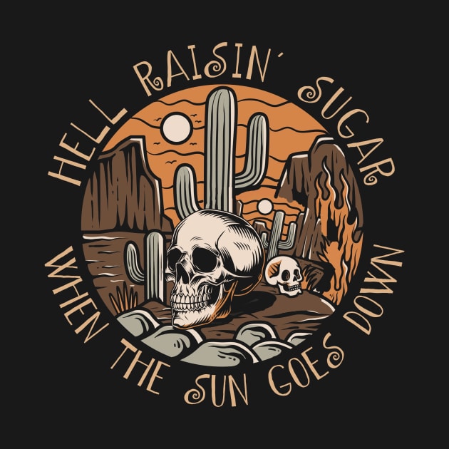 Hell Raisin' Sugar When The Sun Goes Down Skull Cactus by Terrence Torphy