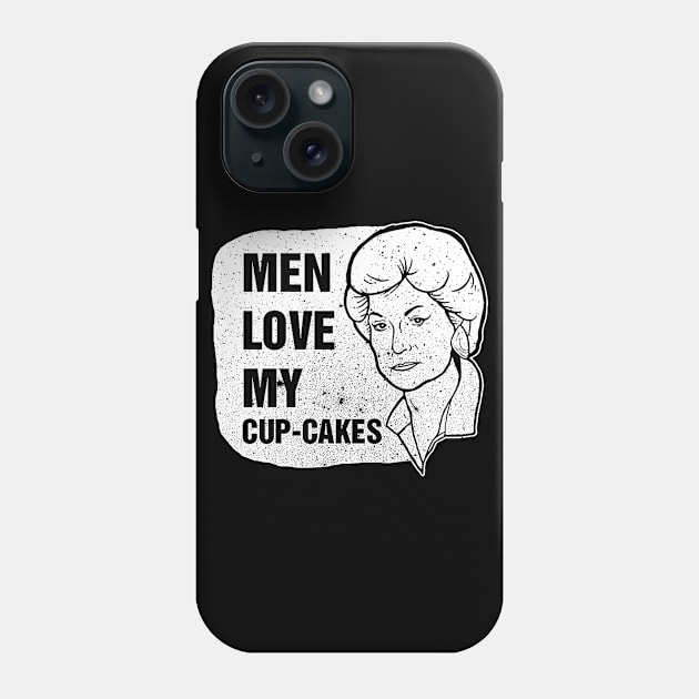 MEN LOVE MY CUP CAKES BEA TEE GOLDEN GIRLS Phone Case by truefriend