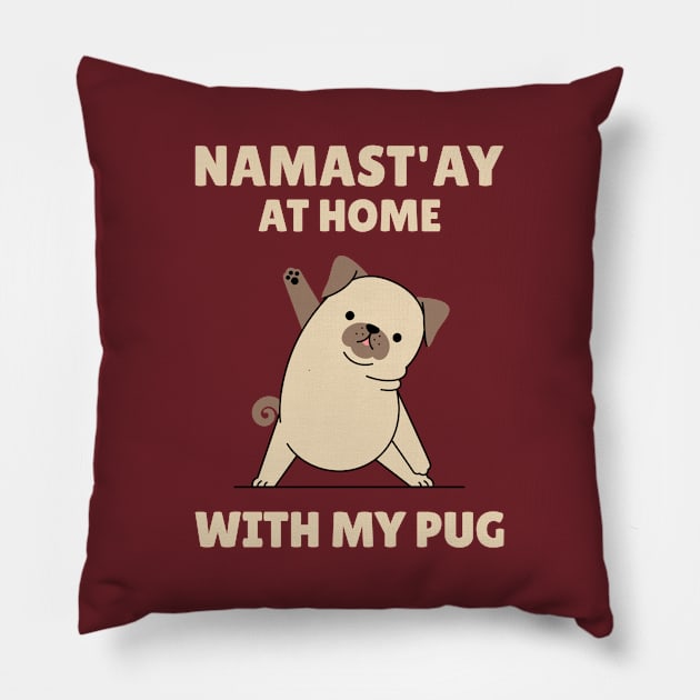 Namastay at Home with my Pug Yoga Pose Pillow by My Furry Friend