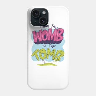 From the Womb to the Tomb Phone Case