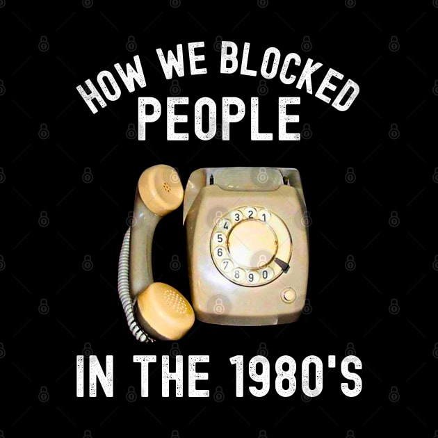 How We Blocked People In The 1980s by Xtian Dela ✅