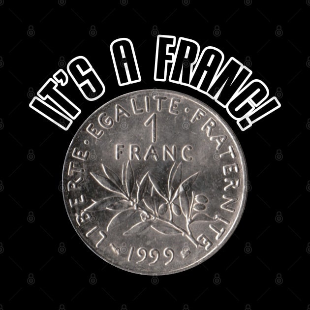 It's A Franc! by inotyler