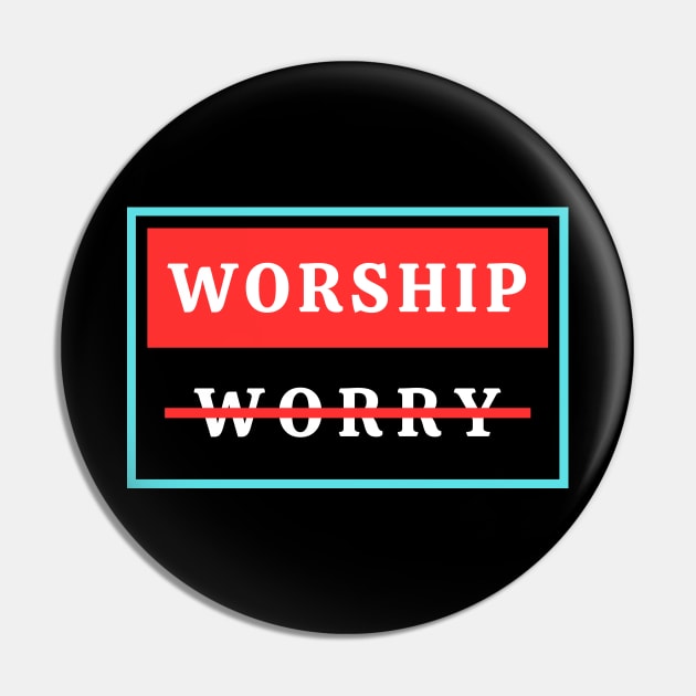 Worship Don't Worry | Christian Pin by All Things Gospel