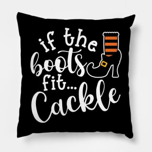 If The Boots Fit Cackle Witch Halloween Cute Funny Pillow