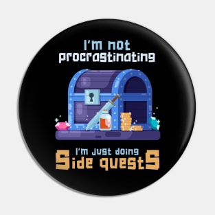 I’m Not Procrastinating, I’m Just Doing Side Quests Pin