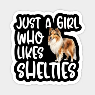 Just A Girl Who Likes Shelties Magnet