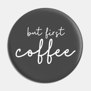 But first coffee (white) Pin