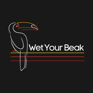 Wet Your Beak Official T-Shirt