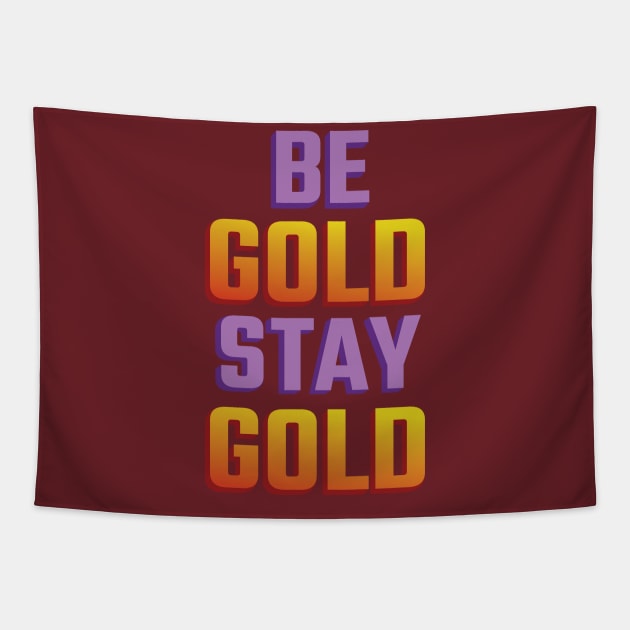 Be Gold Stay Gold Tapestry by LotusBlue77