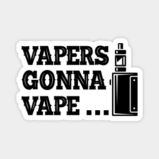 Vaper - Vapers gonna vape... Magnet