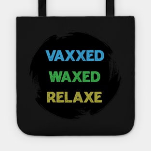 vaxxed waxed relaxed Tote