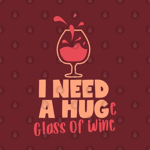 Huge Glass of Wine and a Hug, Funny Saying by voidea