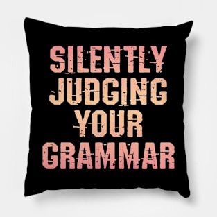 Silently judging your grammar. Funny quote. Crazy linguist lady. Linguistics. Best coolest greatest linguist, grammarian ever. Gifts for linguists lovers Pillow