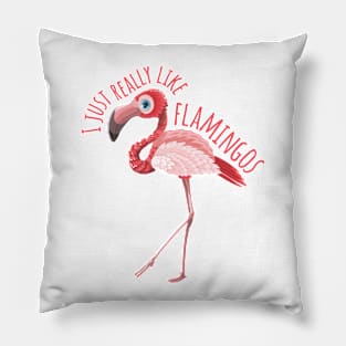 I Just Really like Flamingos - v1.1 Pillow