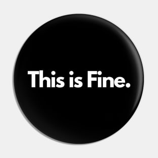 This is Fine. Pin