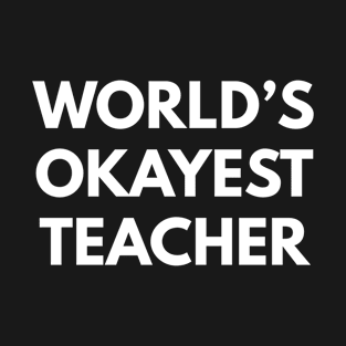 World's Okayest Teacher T-Shirt