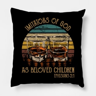 Imitators Of God, As Beloved Children Whiskey Glasses Pillow