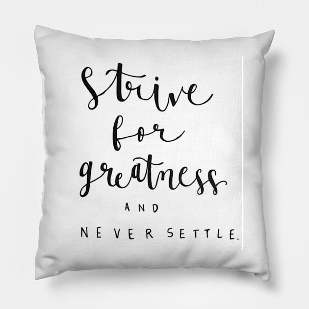 Strive for Greatness Pillow by nicolecella98