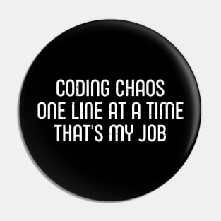 Coding Chaos, One Line at a Time That's My Job Pin