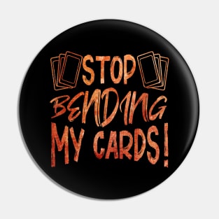 Stop Bending My Cards Pin