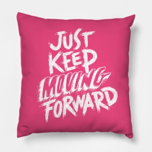 Just Keep Moving Forward T-shirt Pillow