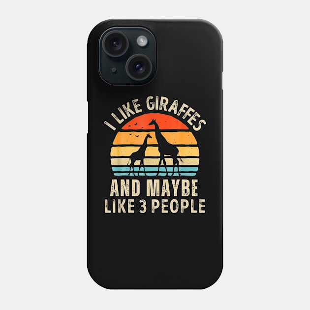 I Like Giraffes and Maybe 3 People Funny Giraffe Phone Case by Derrick Ly