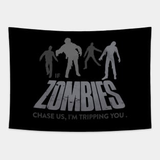 If Zombies Chase Us, I'm Tripping You Tapestry