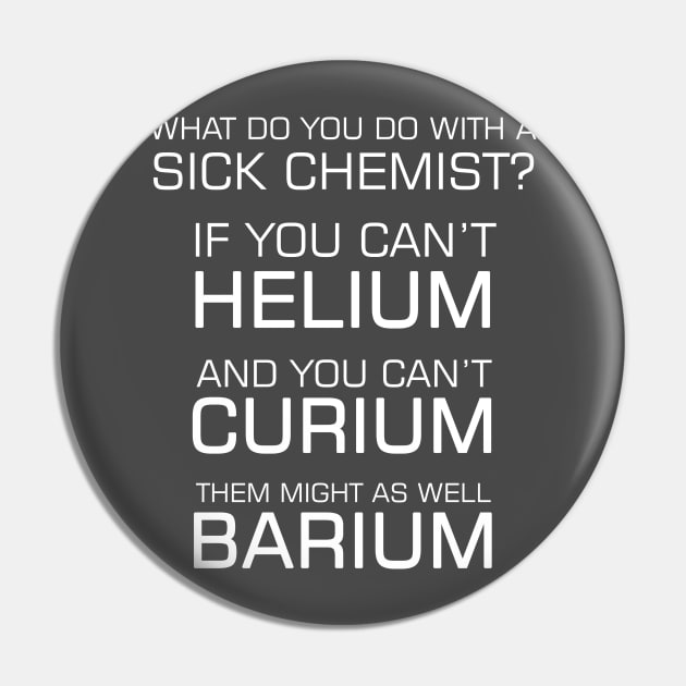 Sick Chemist T-Shirt Funny Joke Periodic Elements Puns Quote Pin by interDesign