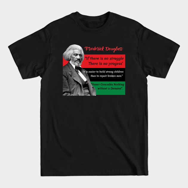 Frederick Douglass Quotes Pan African Flag Black History - Frederick Douglass - T-Shirt