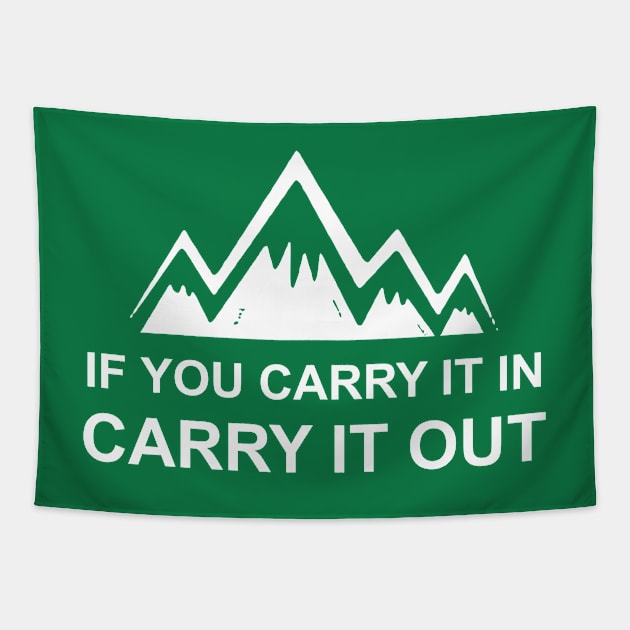 If You Carry It In Carry It Out Tapestry by esskay1000