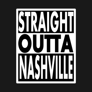 STRAIGHT OUTTA NASHVILLE T-Shirt