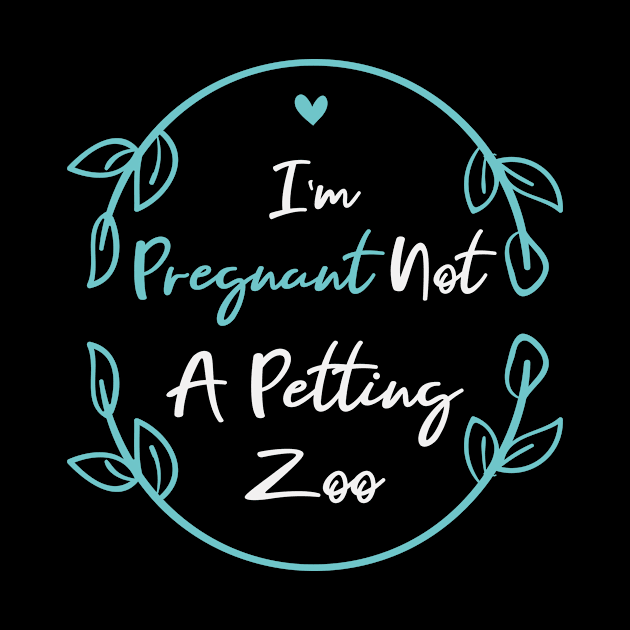 I'm Pregnant Not A Petting Zoo Funny Baby Announcement Gift Idea / Pregnant Women Gifts / Floral Design by First look