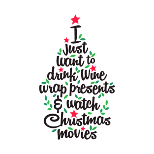 I Just Want To Drink Wine Wrap Presents Watch Christmas Movies T-Shirt