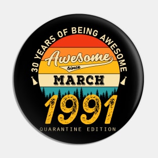 30th Birthday Awesome Since March 1991 Pin