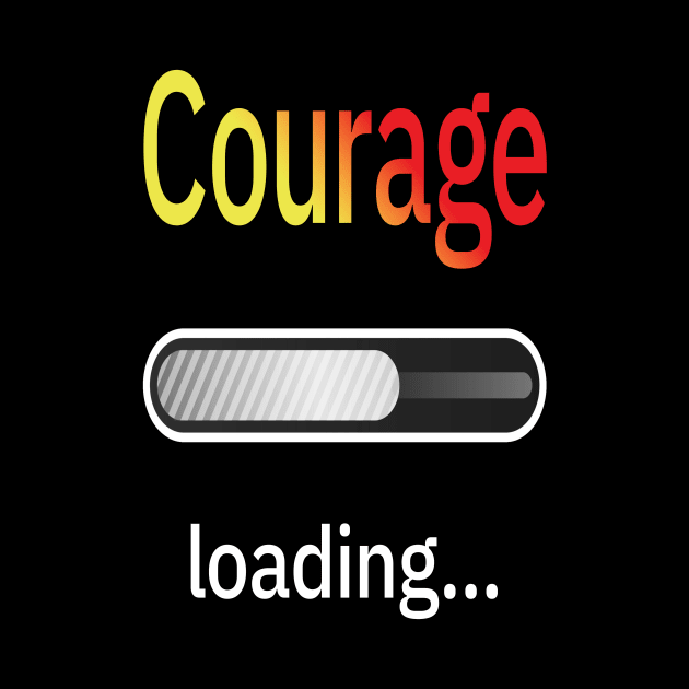 Courage Loading by UltraQuirky