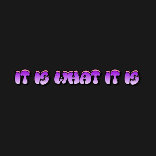 It is what it is Merch T-Shirt