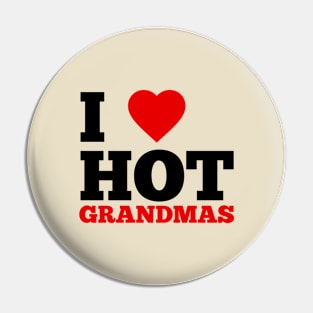 I Love Hot Grandmas Pin