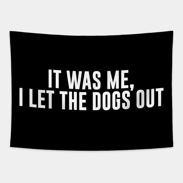 It Was Me I Let The Dogs Out Tapestry by sunima