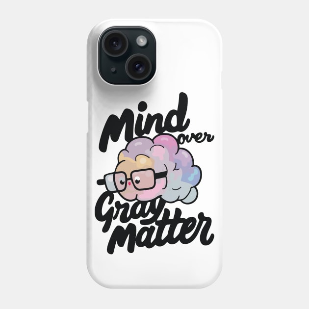 Mind over gray matter brain Phone Case by StepInSky