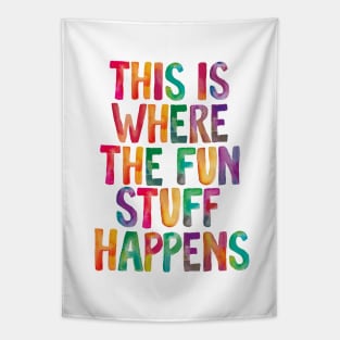 This is Where The Fun Stuff Happens Tapestry