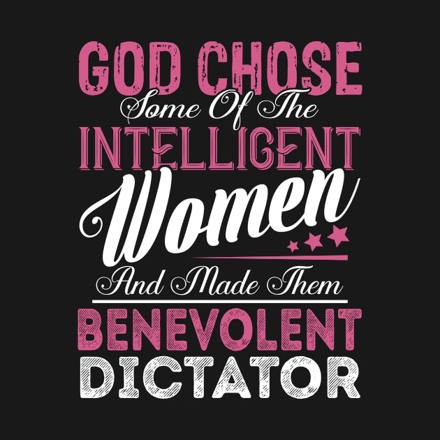 God Chose Some of the Intelligent Women and Made Them Benevolent Dictator by Nana Store
