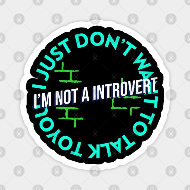 I’m not a introvert, I just don’t want to talk to you Magnet by Lamar 's Store