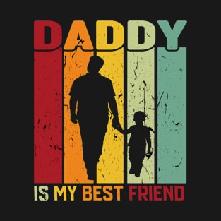 Daddy is my best friend T-Shirt