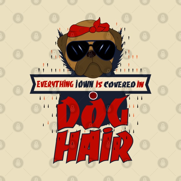 Everything I Own Is Covered In Dog Hair T-shirt Funny Gift For Women Who Love Dogs Animal Pet Shirt by Tesszero