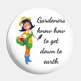 Gardeners know how to get down to earth Pin