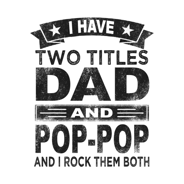 pop pop i have two titles dad and pop pop by Bagshaw Gravity