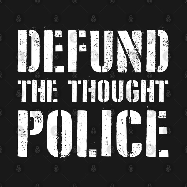 Defund the Thought Police by Barn Shirt USA