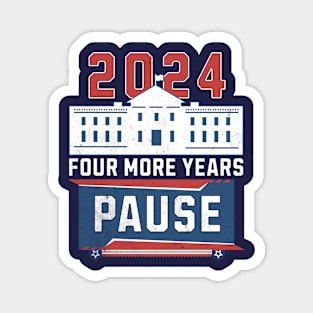 Four More Years Pause Funny 2024 Pause Teleprompter Magnet